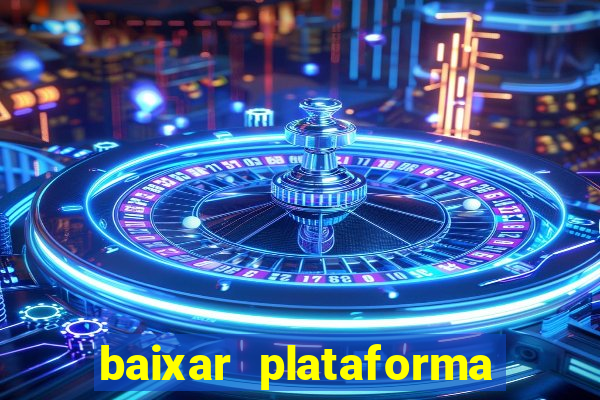 baixar plataforma nova do jogo do tigre